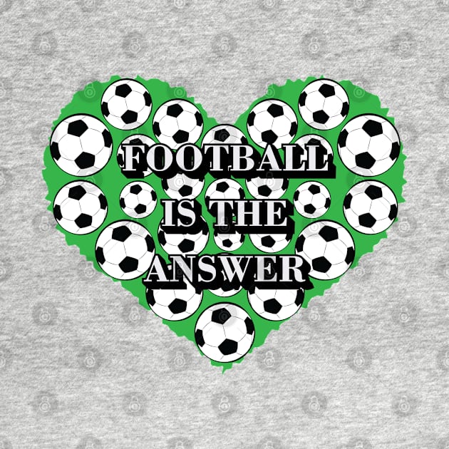 Football Is The Answer by DesignWood-Sport